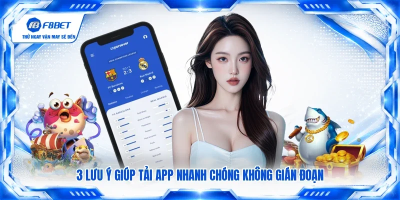 3 lưu ý giúp tải app nhanh chóng không gián đoạn