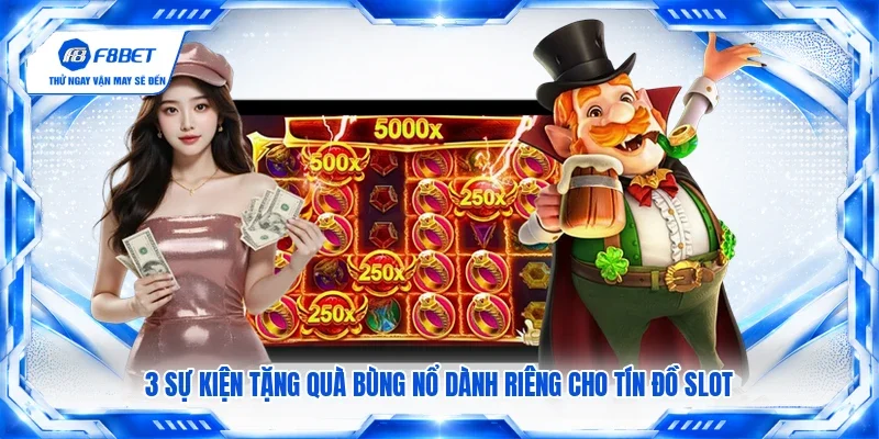 3 sự kiện tặng quà bùng nổ dành riêng cho tín đồ slot