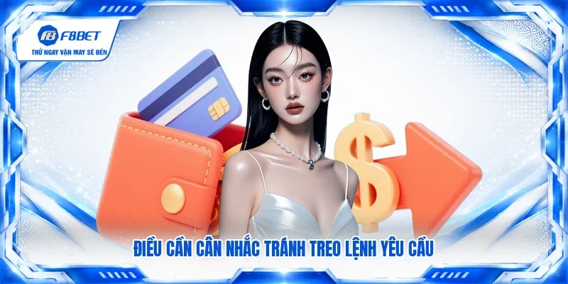 Điều cần cân nhắc tránh treo lệnh yêu cầu