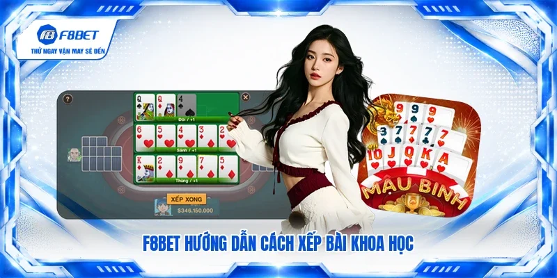 F8BET hướng dẫn cách xếp bài khoa học
