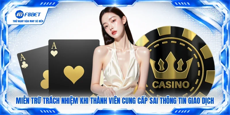 Miễn trừ trách nhiệm khi thành viên cung cấp sai thông tin giao dịch