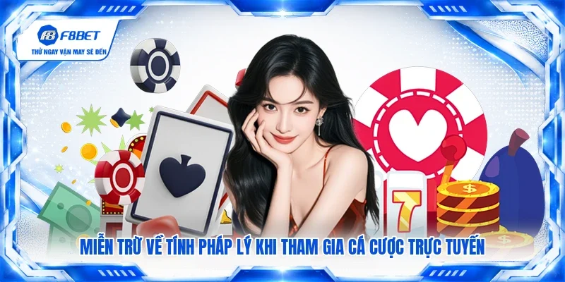 Miễn trừ về tính pháp lý khi tham gia cá cược trực tuyến