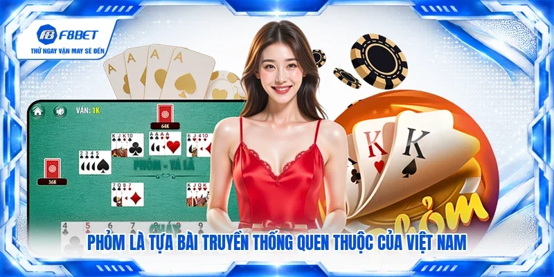 Phỏm là tựa bài truyền thống quen thuộc của Việt Nam