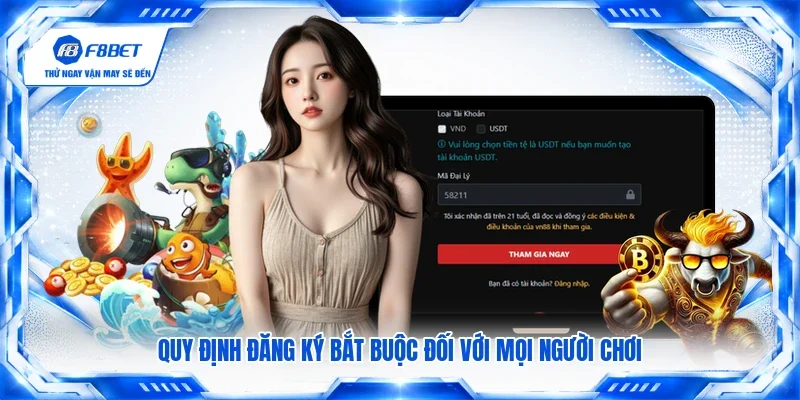 Quy định đăng ký bắt buộc đối với mọi người chơi