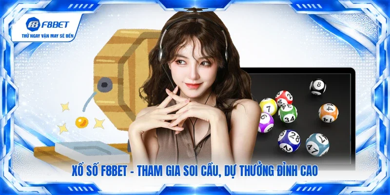 Xổ số F8BET - Tham gia soi cầu, dự thưởng đỉnh cao